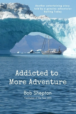 Addicted to More Adventure: Risk is good... Enjoy it by Shepton, Bob