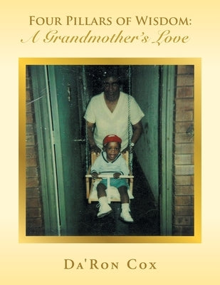 Four Pillars of Wisdom A Grandmother's Love by Cox, Da'ron