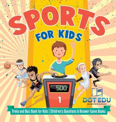 Sports for Kids Trivia and Quiz Book for Kids Children's Questions & Answer Game Books by Dot Edu