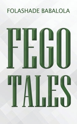 Fego Tales by Babalola, Folashade