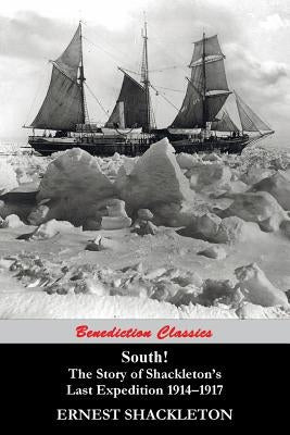 South! The Story of Shackleton's Last Expedition 1914-1917 by Shackleton, Ernest