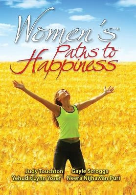 Women's Paths to Happiness by Judy Touchton Et Al, Editors