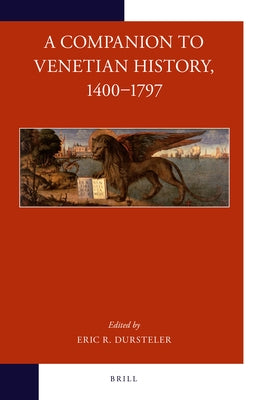 A Companion to Venetian History, 1400-1797 by Dursteler