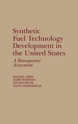 Synthetic Fuel Technology Development in the United States: A Retrospective Assessment by Bozeman, Barry