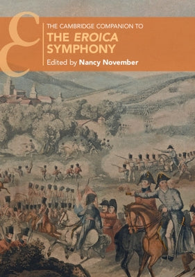 The Cambridge Companion to the Eroica Symphony by November, Nancy
