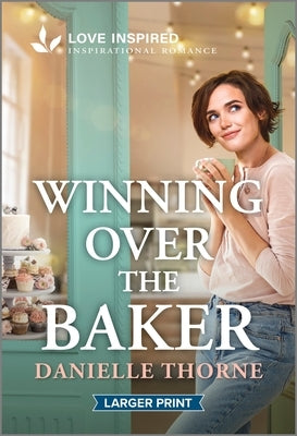 Winning Over the Baker: An Uplifting Inspirational Romance by Thorne, Danielle