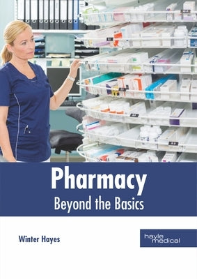 Pharmacy: Beyond the Basics by Hayes, Winter