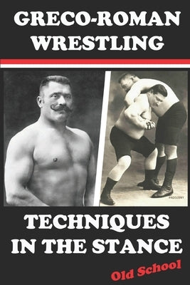 Greco-Roman Wrestling Techniques in the Stance by Surov, Alexey