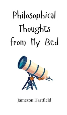 Philosophical Thoughts from My Bed by Hartfield, Jameson