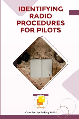 Identifying Radio Procedures for Pilots by Kemlo, Dylan