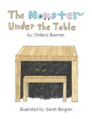 The Monster Under The Table by Bowman, Chaliece