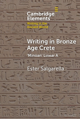 Writing in Bronze Age Crete by Salgarella, Ester