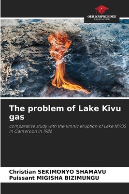 The problem of Lake Kivu gas by Sekimonyo Shamavu, Christian