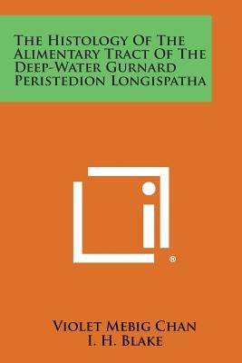 The Histology of the Alimentary Tract of the Deep-Water Gurnard Peristedion Longispatha by Chan, Violet Mebig