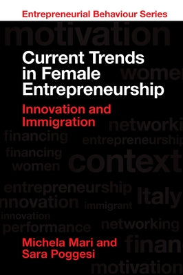 Current Trends in Female Entrepreneurship: Innovation and Immigration by Mari, Michela