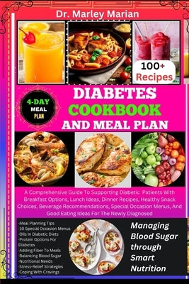 Diabetes Cookbook and Meal Plan: Managing Blood Sugar through Smart Nutrition: A Comprehensive Guide To Supporting Diabetic Patients With Breakfast Op by Marian, Marley
