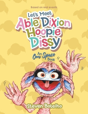 Let's Meet Able Dixion Hoopie Dissy: An Our Space Book by Botelho, Steven