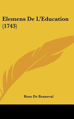 Elemens De L'Education (1743) by De Bonneval, Rene