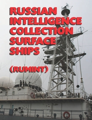 Russian Intelligence Collection Surface Ships: (Rumint) by Zanfirov, Alexandre
