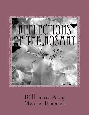 Reflections of the Rosary by Emmel, Ann Marie