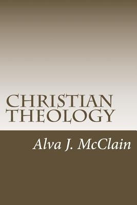 Christian Theology: Theology Outlines Used By Dr. McClain a Grace Seminary by Curfman, Ron