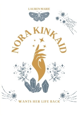 Nora Kinkaid Wants Her Life Back by Marie, Lauren
