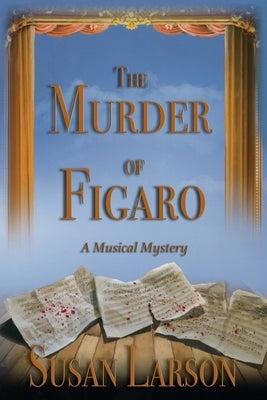 The Murder of Figaro by Larson, Susan