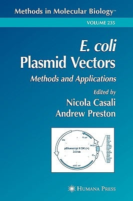 E. Coli Plasmid Vectors: Methods and Applications by Casali, Nicola