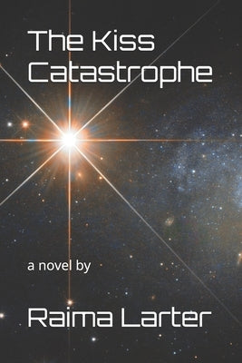 The Kiss Catastrophe by Larter, Raima