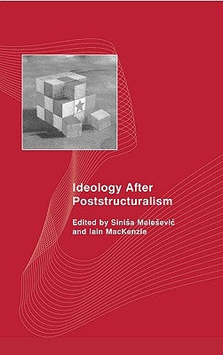 Ideology After Poststructuralism by Malesevic, Sinisa