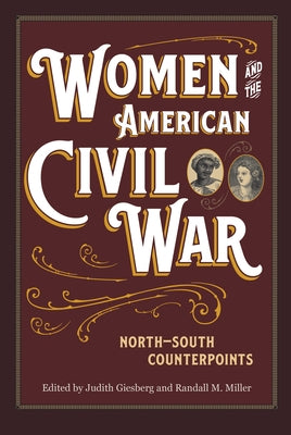 Women and the American Civil War: North-South Counterpoints by Giesberg