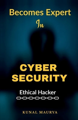 Becomes Expert In Cybersecurity by Maurya, Kunal