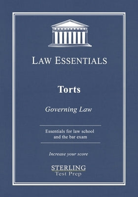 Torts, Law Essentials: Governing Law for Law School and Bar Exam Prep by Test Prep, Sterling