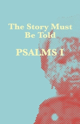 The Story Must Be Told: Psalms 1 by Andrew, Pastor