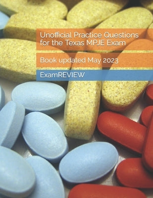 Unofficial Practice Questions for the Texas MPJE Exam by Yu, Mike