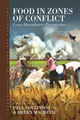 Food in Zones of Conflict: Cross-Disciplinary Perspectives by Collinson, Paul