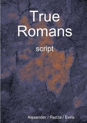 True Romans - script by Alexander / Rezza / Evira