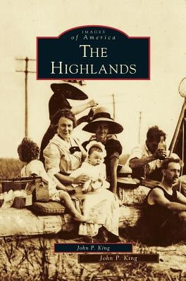Highlands by King, John P.