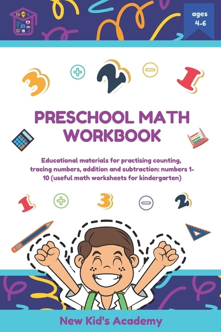 Preschool math workbook: Educational materials for practicing counting, tracing numbers, addition and subtraction: numbers 1-10 (usefull math w by Academy, New Kid's