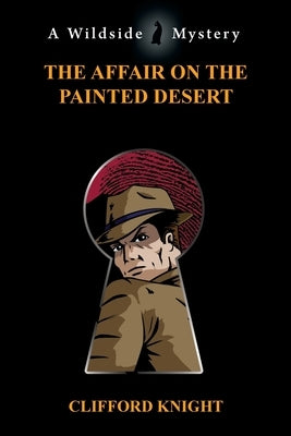 The Affair on the Painted Desert by Knight, Clifford