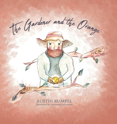 The Gardener and the Orange by Rumpel, Austin
