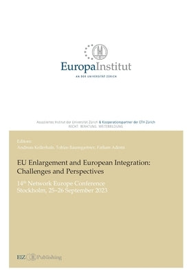 EU Enlargement and European Integration: Challenges and Perspectives:14th Network Europe Conference - Stockholm, 25-26 September 2023 by Kellerhals, Andreas