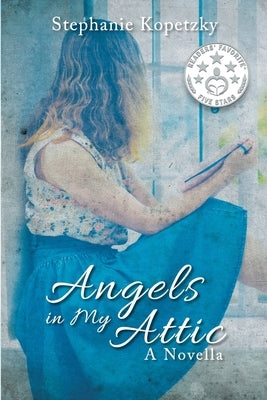 Angels In My Attic: A Novella by Kopetzky, Stephanie