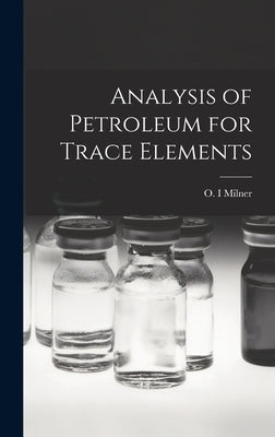 Analysis of Petroleum for Trace Elements by Milner, O. I.