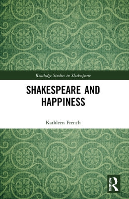Shakespeare and Happiness by French, Kathleen