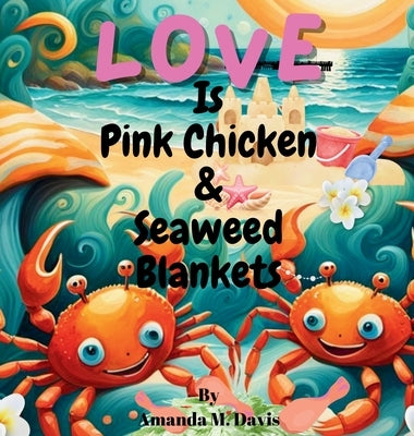 Love Is Pink Chicken & Seaweed Blankets by Davis, Amanda M.