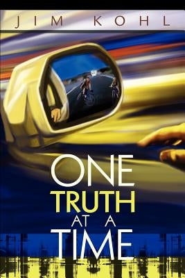 One Truth at a Time by Kohl, Jim