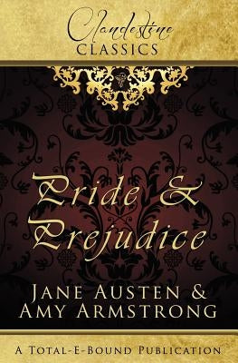 Clandestine Classics: Pride and Prejudice by Armstrong, Amy