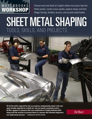 Sheet Metal Shaping: Tools, Skills, and Projects by Barr, Ed