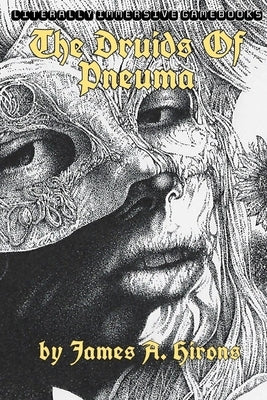 The Druids Of Pneuma by Hirons, James A.
